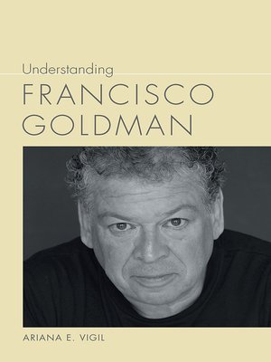 cover image of Understanding Francisco Goldman